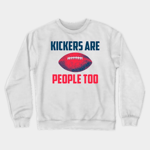 Kickers Are People Too Crewneck Sweatshirt by oskibunde